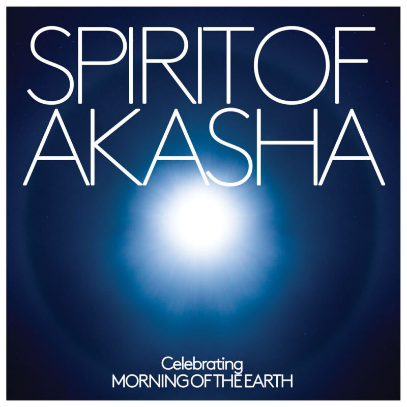 Spirit of Akasha – Celebrating Morning of the Earth Soundtrack