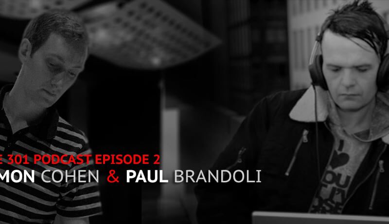 The 301 Podcast Episode 2 Simon Cohen & Paul Brandoli