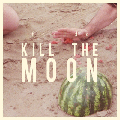 Feelds - Kill The Moon Album Cover