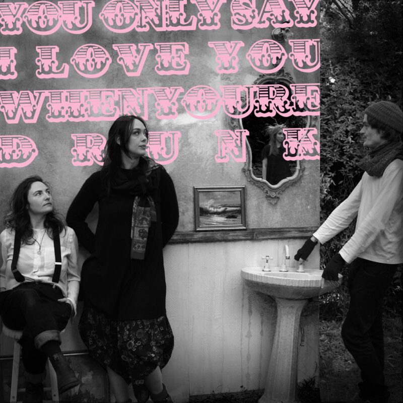 You Only Say I Love You When You’re Drunk