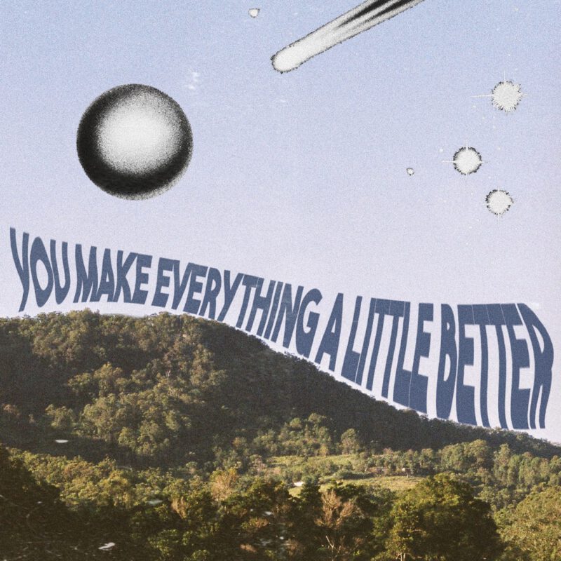 You Make Everything A Little Better