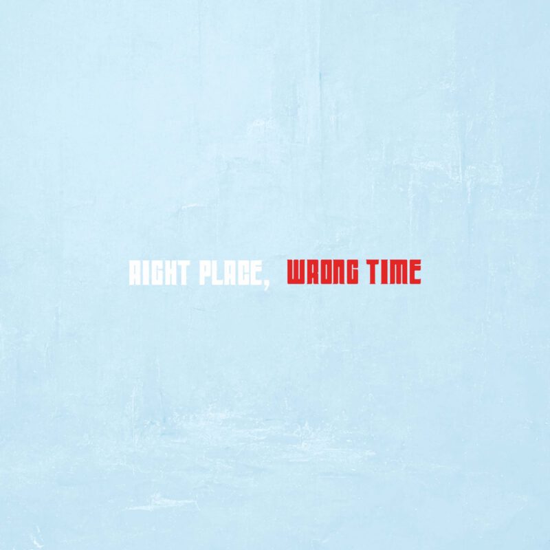 Right Place, Wrong Time