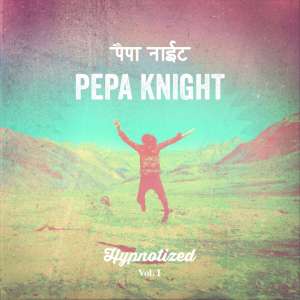 Pepa Knight - Hypnotized Vol. 1 EP Mastered by Andrew Edgson at Studios 301