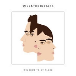 Will and The Indians - Welcome to My Place